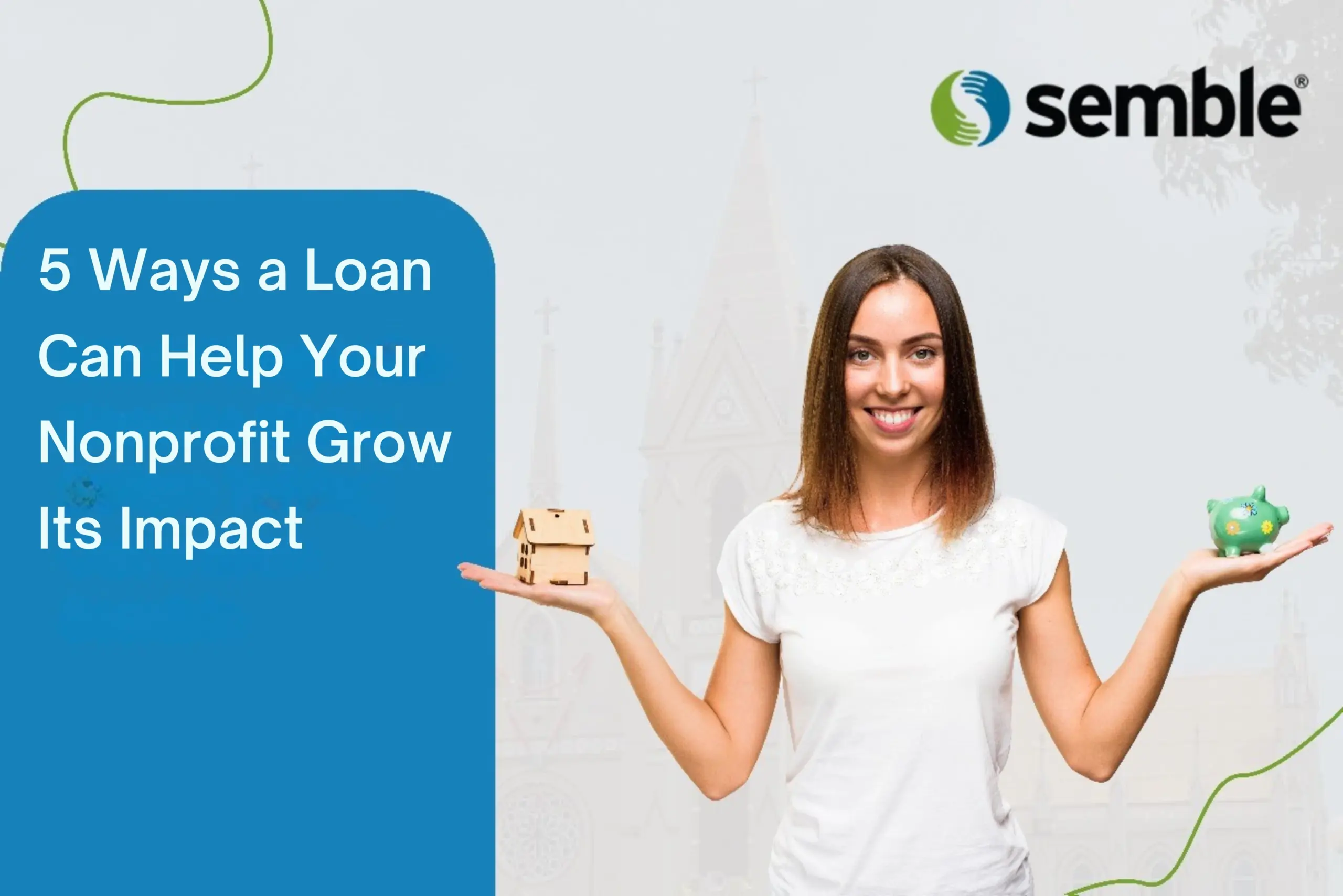 5 Ways a Loan Can Help Your Nonprofit Grow Its Impact | Semble – Low-Interest, No Hidden Fee