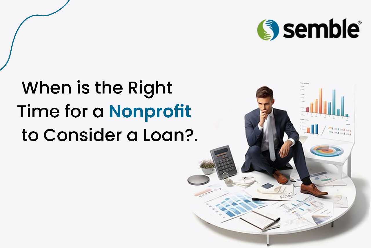 When Is the Right Time for a Nonprofit to Consider a Loan? - Semble